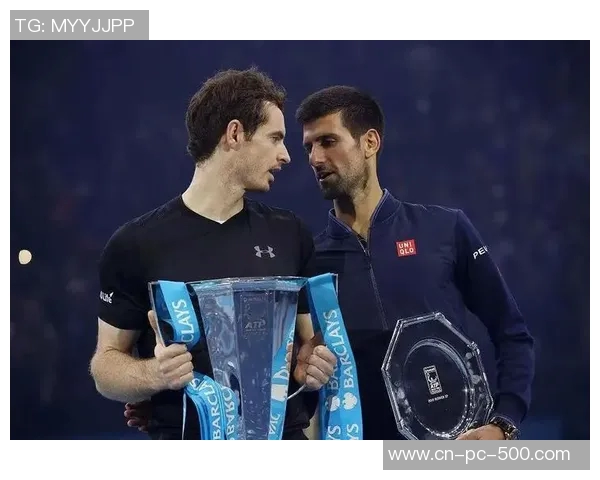 德约科维奇与穆雷的巅峰对决谁能在网球历史上书写新篇章